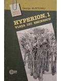 George Munteanu - Hyperion, I - Viata lui Eminescu (Editia: 2002)