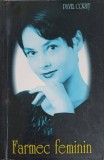 Farmec Feminin - Pavel Corut - Psihologie, Sociologie, Dezvoltare Personala - Editura Corut, 2000 - Limba Romana