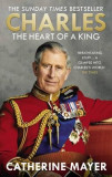 Charles - The Heart of a King | Catherine Mayer