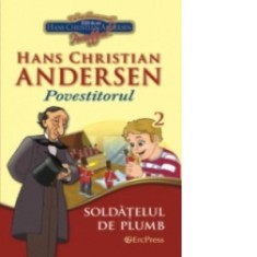 Cele mai frumoase povesti - carte ilustrata + DVD, nr.2 - Soldatelul de plumb. Batranul felinar - Hans Christian Andersen