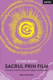 Sacrul prin film: Discurs teologic in cinematografie - Dionis Bodiu - Paperback