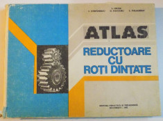 ATLAS , REDUCTOARE CU ROTI DINTATE de I. CRUDU...L. PALAGHIAN , 1982 COTORUL ESTE LIPIT CU SCHOCI foto