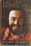 Pavarotti Lumea Mea - Luciano Pavarotti, William Wright, ERC Press, 1999, Biografii, Arta Muzicala, Romana