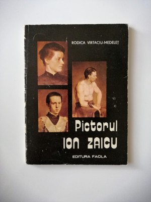 Banat, Rodica Virtaciu- Pictorul Ion Zaicu, Monografie, Timisoara, 1979 foto