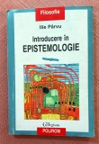 Introducere in epistemologie. Editura Polirom, 1998 - Ilie Parvu