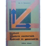 NOTIUNI DE ALGEBRA VECTORIALA SI APLICATII IN GEOMETRIE-GH.D. SIMIONESCU-104710