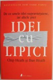 Idei cu lipici. De ce unele idei supravietuiesc, iar altele pier &ndash; Chip Heath, Dan Heath