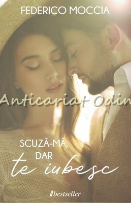 Scuza-ma, Dar Te Iubesc - Federico Moccia foto