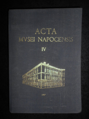 Acta Musei Napocensis volumul 4 (1967, editie cartonata) foto