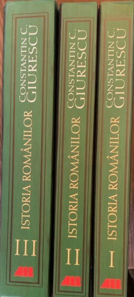 Istoria romanilor - Constantin C. Giurescu - 3 volume