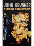 John Brunner - Timpuri nenumarate (Editia: 1996)