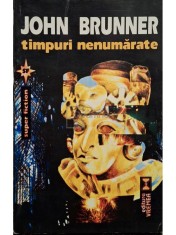 John Brunner - Timpuri nenumarate (Editia: 1996) foto