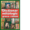 Anca Balaci - Dicționar mitologic greco-roman