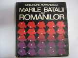Marile Batalii Ale Romanilor - Gheorghe Romanescu ,550699