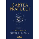 Cartea Prafului I: La Belle Sauvage - Philip Pullman