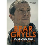 Sose add fel! - &Eacute;letem kalandja - Bear Grylls