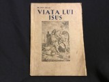 carte Viata lui Isus de Dr Ioan Balan episcopul martir al Lugojului editia II anul 1945 / 154 pagini !