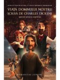 Viata Domnului nostru scrisa de Charles Dickens special pentru copiii lui/Charles Dickens