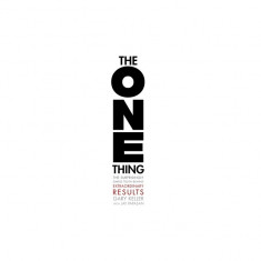 The One Thing: The Surprisingly Simple Truth Behind Extraordinary Results