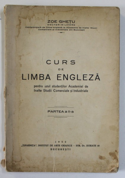 CURS DE LIMBA ENGLEZA PENTRU UZUL STUDENTILOR ACADEMIEI DE INALTE STUDII COMERCIALE SI INDUSTRIALE , PARTEA A - II -A de ZOE GHETU , 1952