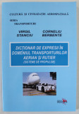 DICTIONAR DE EXPRESII IN DOMENIUL TRANSPORTURILOR AERIAN SI RUTIER ( SISTEME DE PROPULSIE ) , ROMAN - ENGLEZ de VIRGIL STANCIU si CORNELIU BERBENTE ,