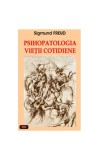 Psihopatologia vie&Aring;&pound;ii cotidiene - Paperback brosat - Sigmund Freud - Antet Revolution
