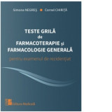 Teste grila de farmacoterapie si farmacologie generala pentru examenul de rezidentiat - Simona Negres, Cornel Chirita