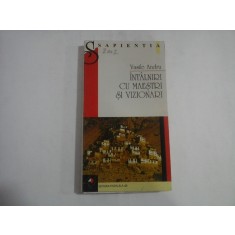 INTALNIRI CU MAESTRI SI VIZIONARI - VASILE ANDRU (dedicatie si autograf) - sublinieri