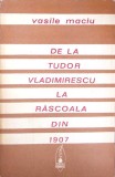 De la Tudor Vladimirescu la Rascoala din 1907 - Vasile Maciu, 1973, Scrisul Romanesc, Istorie Romania