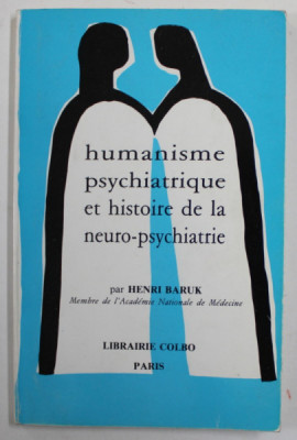 HUMANISME PSYCHIATRIQUE ET HISTOIRE DE LA NEURO - PSYCHIATRIE par HENRI BARUK , 1983 , PREZINTA PETE SI URME DE UZURA foto