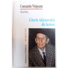GLORIE TAIETORULUI DE LEMNE - TEATRU de CONSTANTIN NISIPEANU , 2000