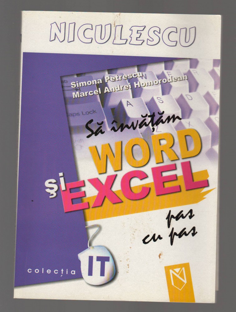 C9687 SA INVATAM WORD SI EXCEL PAS CU PAS - SIMONA PETRESCU, HOMORODEAN ...