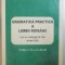 GRAMATICA PRACTICA A LIMBII ROMANE CU O CULEGERE DE EXERCITII de STEFANIA POPESCU, EDITIA A VI - A REVAZUTA