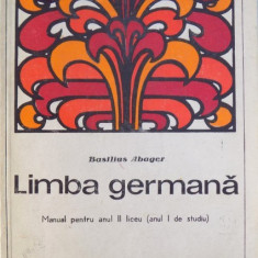 LIMBA GERMANA - MANUAL PENTRU ANUL II LICEU ( ANUL I DE STUDIU ) de BASILIUS ABAGER , 1973