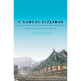 A koreai &eacute;szj&aacute;r&aacute;s - Ismerked&eacute;s a kort&aacute;rs koreai kult&uacute;r&aacute;val - Boy&eacute; Lafayette De Mente