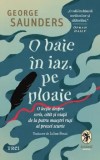 Cumpara ieftin O baie in iaz, pe ploaie. O lectie despre scris, citit si viata de la patru maestri rusi ai prozei scurte/George Saunders