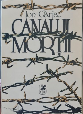 CANALUL MORTII ION CARJA 1993 DETINUT POLITIC CANAL DETENTIE POLITICA LEGIONAR foto