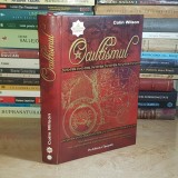 COLIN WILSON - OCULTISMUL , 2007 ( EDITIE CARTONATA ) *