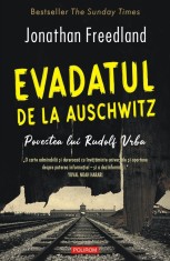 Evadatul De La Auschwitz, Jonathan Freedland - Editura Polirom foto