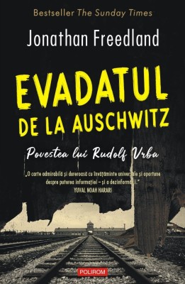 Evadatul De La Auschwitz, Jonathan Freedland - Editura Polirom foto