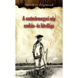 A szatm&aacute;rmegyei n&eacute;p szok&aacute;s- &eacute;s hitvil&aacute;ga - Szendrey Zsigmond