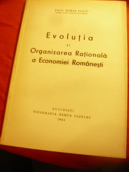 Paul Horia Suciu - Evolutia si organizarea Economiei Romanesti -Ed.1944 ,32pag