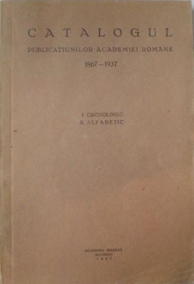 Catalogul Publicatiunilor Academiei Romane 1867-1937 foto