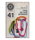 R. Dascalescu - Cine ne sunt prietenii - 118503