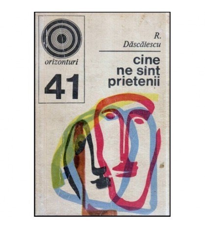R. Dascalescu - Cine ne sunt prietenii - 118503