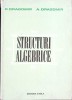 Structuri Algebrice - P. Dragomir, A. Dragomir, Ed. Facla 1975, Matematica, Coperta Cartonata, 272 Pagini