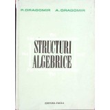 STRUCTURI ALGEBRICE-P. DRAGOMIR, A. DRAGOMIR-296373