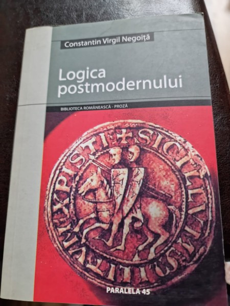 Constantin Virgil Negoita - Logica Postmodernului