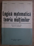 Logica matematica si teoria multimilor C. Nastasescu, V. Cazanescu, I. Becheanu