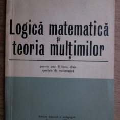 Logica matematica si teoria multimilor C. Nastasescu, V. Cazanescu, I. Becheanu